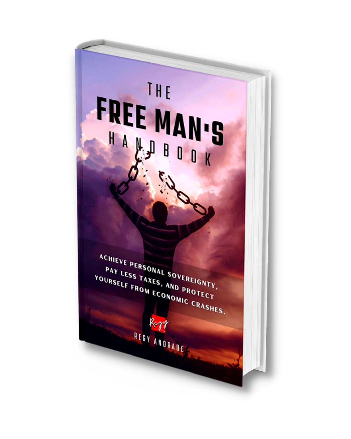 The Free Man's Handbook: Achieve Personal Sovereignty, Pay Less Taxes, and Protect Yourself from Economic Crashes.